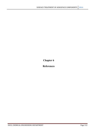 SURFACE TREATMENT OF AEROSPACE COMPONENTS 2014
DSCE, CHEMICAL ENGINEERING DEPARTMENT Page 112
Chapter 6
References
 