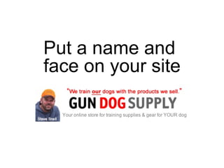 Put a name and  face on your site 