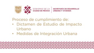 Comunicación e
Identidad
Institucional
Proceso de cumplimiento de:
• Dictamen de Estudio de Impacto
Urbano
• Medidas de Integración Urbana
 
