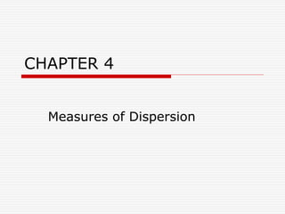 CHAPTER 4
Measures of Dispersion
 