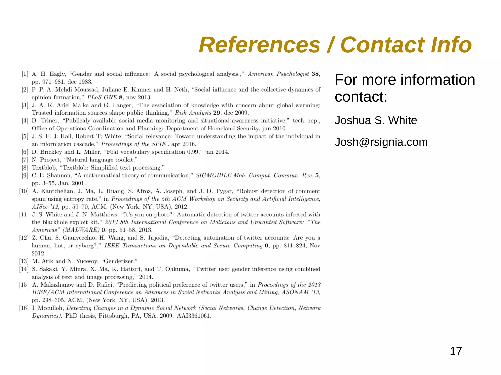 17
For more information
contact:
Joshua S. White
Josh@rsignia.com
References / Contact Info
 