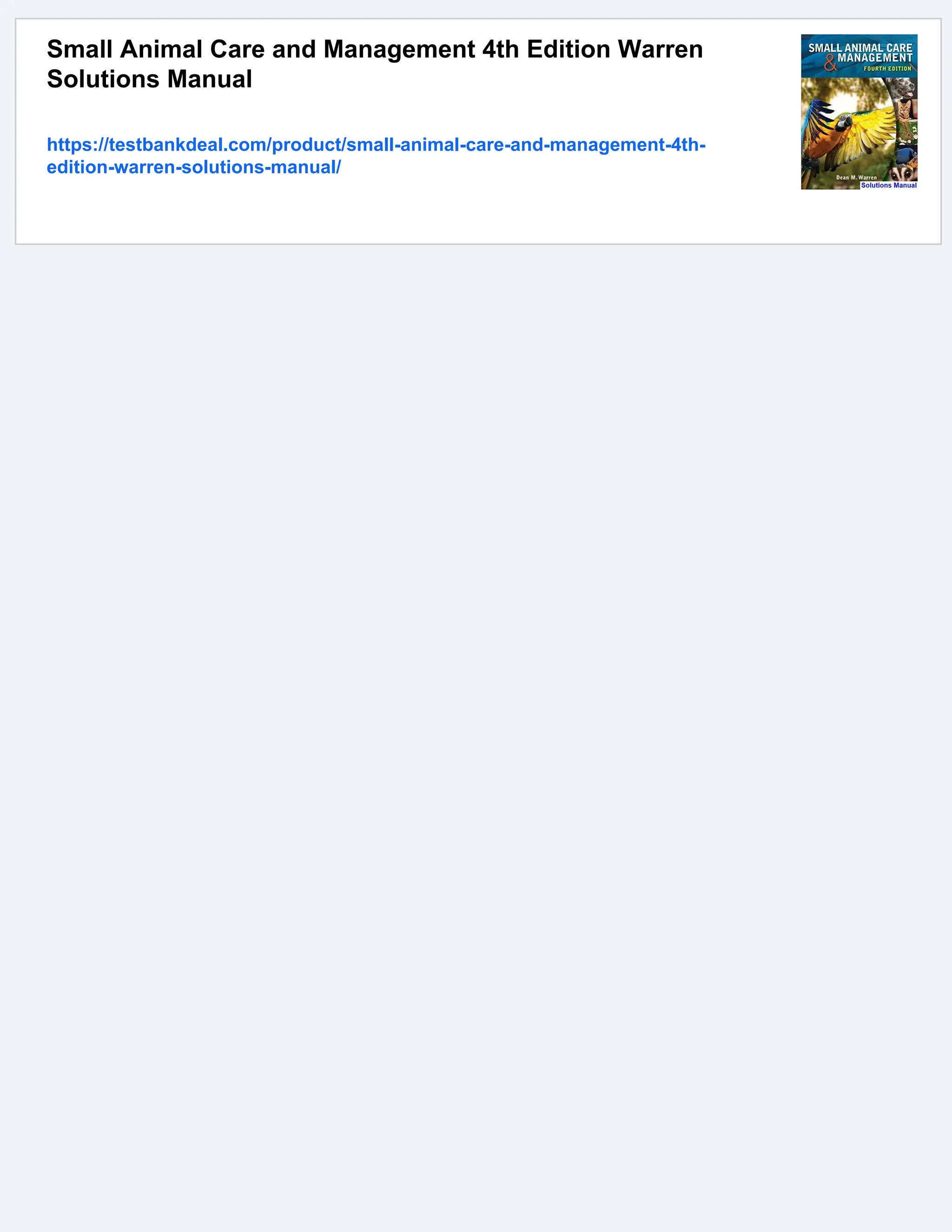 Small Animal Care and Management 4th Edition Warren
Solutions Manual
https://testbankdeal.com/product/small-animal-care-and-management-4th-
edition-warren-solutions-manual/
 