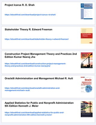 Project Icarus R. D. Shah
https://ebookfinal.com/download/project-icarus-r-d-shah/
Stakeholder Theory R. Edward Freeman
https://ebookfinal.com/download/stakeholder-theory-r-edward-freeman/
Construction Project Management Theory and Practices 2nd
Edition Kumar Neeraj Jha
https://ebookfinal.com/download/construction-project-management-
theory-and-practices-2nd-edition-kumar-neeraj-jha/
Oracle9i Administration and Management Michael R. Ault
https://ebookfinal.com/download/oracle9i-administration-and-
management-michael-r-ault/
Applied Statistics for Public and Nonprofit Administration
9th Edition Kenneth J. Meier
https://ebookfinal.com/download/applied-statistics-for-public-and-
nonprofit-administration-9th-edition-kenneth-j-meier/
 