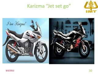 Karizma “Jet set go”




8/6/2012                          30
 