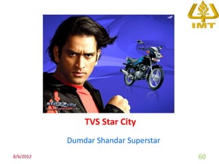 TVS Star City
           Dumdar Shandar Superstar
8/6/2012                              60
 