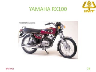 YAMAHA RX100




8/6/2012                  78
 