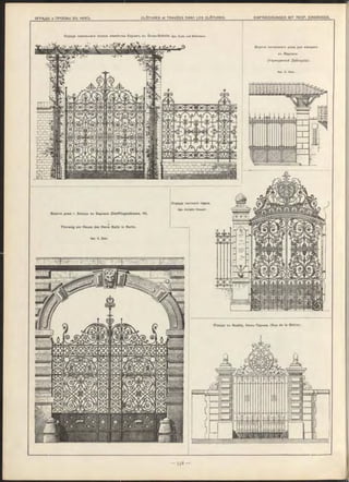 Ограда Фамильнаго оклепа семейства Борзигъ въ G ross-Behnitz Apx. Ende und Bôckmann.
Ворота ночлежнаго дома для женщинъ
въ Марсели.
(Учрежденный Zafiropulo).
близъ Парижа. (Rue de la M airie).
Apx. G. Allar.
Ворота дома г. Бальцъ въ Берлинъ (D erfflingerstrasse, 19).

Thorweg am Hause des Herrn Baltz in Berlin.
Apx. C . Zaar.
Ограда въ Nueilly,
О града частнаго парка.
Apx. Adolphe Coquet.
 
