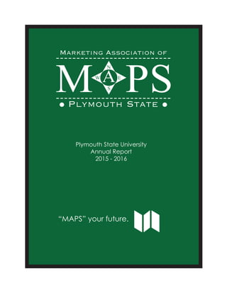 Plymouth State University
Annual Report
2015 - 2016
“MAPS” your future.
 