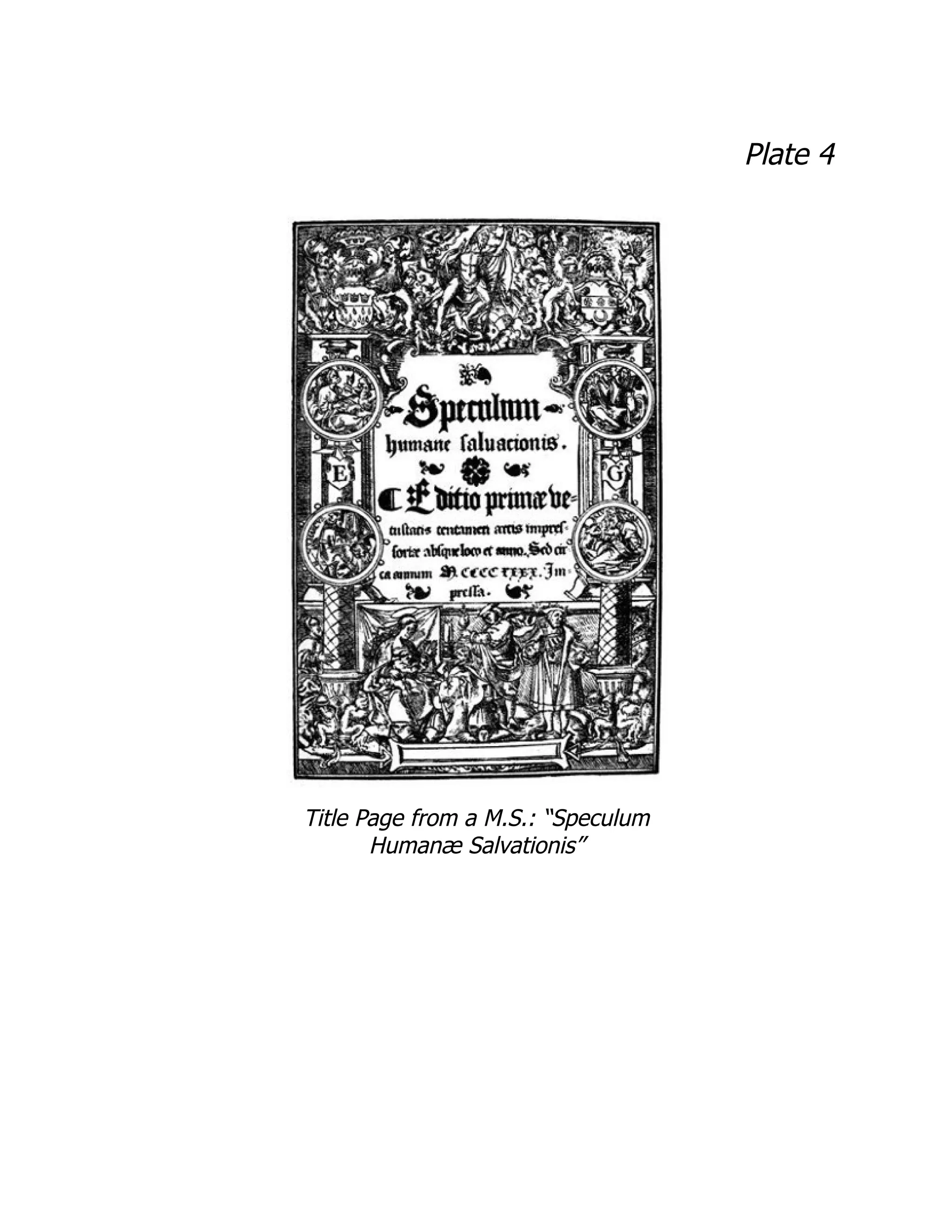 Plate 4
Title Page from a M.S.: “Speculum
Humanæ Salvationis”
 
