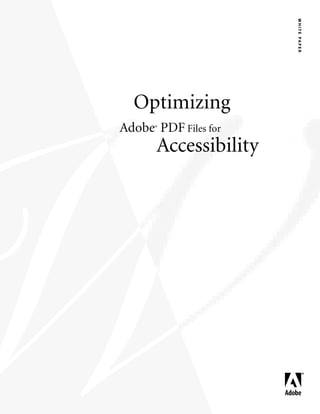 W H I T E PA P E R
  Optimizing
Adobe PDF Files for
      ®




      Accessibility




                      bc
 