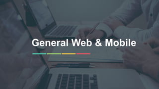 4
General Web & Mobile
 