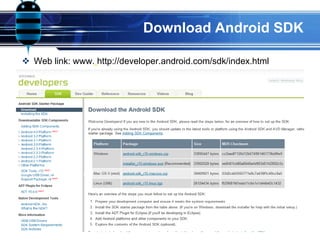 Download Android SDK
 Web link: www. http://developer.android.com/sdk/index.html
 