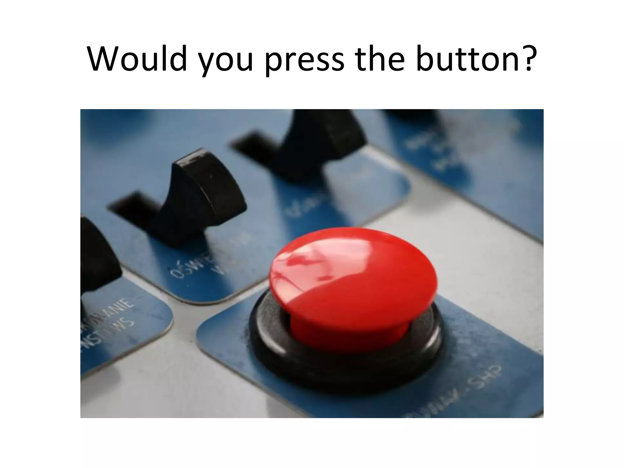 Would you press the button?
 