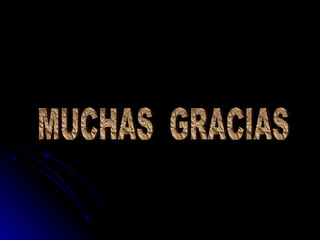 MUCHAS  GRACIAS 