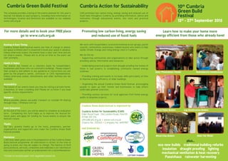 www.cafs.org.uk
Cumbria Green Build Festival is organised by:
Cumbria Action for Sustainability (CAfS)
Eden Rural Foyer, Old London Road, Penrith
01768 210 276
office@cafs.org.uk • www.cafs.org.uk
Charity No: 1123155 • Company No: 6492907
and financed by:
10th
Cumbria
Green Build
Festival
12th
- 27th
September 2015
Cumbria Action for Sustainability
CAfS promotes low carbon living, energy saving and reduced use of
fossil fuels throughout Cumbria, by providing information, advice and
motivation through educational events, site visits and practical
projects.
Cumbria Green Build Festival
This schedule provides a listing of the events planned for this year’s
festival. Full details on each property, including more information on
technologies, location and directions are available on our website
www.cafs.org.uk.
Booking & Event Timing
Cumbria Green Build Festival events are free of charge to attend,
but space is limited and it is essential to book your space in advance.
Unless otherwise stated, the events have a clear start time and are
not drop-in events. Please aim to arrive on time so the event can
start promptly.
Health & Safety
Our events are hosted on a voluntary basis by householders,
businesses and those who run community buildings. Please respect
their property and adhere to any guidance or instructions you are
given by the property owner, contractor or CAfS representative.
Unless otherwise stated, refreshments and toilet facilities are not
available.
Accessibility
The nature of our events mean you may be visiting a private home,
a business, or even a building site! Please let us know if you have
specific access requirements.
Transport
Where possible, please use public transport or consider lift sharing
through https://liftshare.com/uk.
Event Evaluation
At the end of the event, you will be asked to complete an evaluation
form. Completing this form helps us to improve the festival for
future years and apply for funding for future events to ensure the
festival’s future.
Thanks
Our very grateful thanks go to the hosts, presenters, partner
organisations and supporters who make the Cumbria Green Build
Festival possible.
Disclaimer
CAfS have taken great care in the preparation of the Cumbria Green
Build Festival programme. All information is correct at the time of
going to press, but may be subject to change. The mention of third
party products, services, companies and websites is for information
only and constitutes neither an endorsement nor a recommendation.
Log Gasification Boilers
Printed on recyled paper with vegetable based ink.
Hydroelectric Installations
plus...
eco new builds • traditional building refurbs
insulation • draught proofing • lighting
mechanical ventilation & heat recovery
Passivhaus • rainwater harvesting
Solar Hot Water
Solar Photovoltaic Panels
Wood Pellet Boilers
For more details and to book your FREE place
go to www.cafs.org.uk
Promoting low carbon living, energy saving
and reduced use of fossil fuels
Learn how to make your home more
energy efficient from those who already have!
We work with householders, local environmental action groups, parish
councils, communities, businesses, indeed anyone who wants to help
tackle climate change and rising energy costs in Cumbria.
We do this by:
• Supporting communities and organisations to take action through
providing advice, information and resources.
• Undertaking practical projects from draught proofing the homes of
those in fuel poverty to establishing community owned energy
schemes.
• Providing training and events to increase skills particularly on how
to improve energy efficiency of older buildings.
• Organising the annual Cumbria Green Build Festival, encouraging
people to open up their homes and businesses to help others
undertake greener practices.
• Providing various services for local agencies from home energy
audits to bespoke projects.
Wood Chip Boilers
 