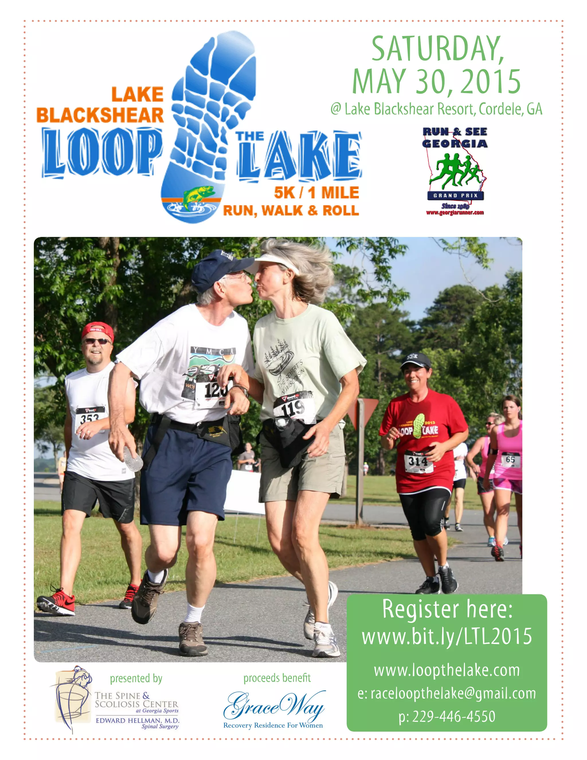 SATURDAY,
MAY 30, 2015
proceeds benefit
Register here:
www.bit.ly/LTL2015
www.loopthelake.com
e: raceloopthelake@gmail.com
p: 229-446-4550
@ Lake Blackshear Resort,Cordele,GA
presented by