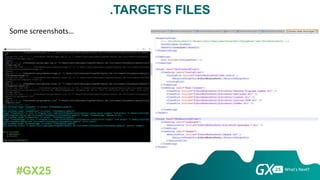#GX25
.TARGETS FILES
Some screenshots…
 