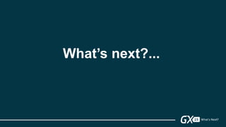 What’s next?...
 