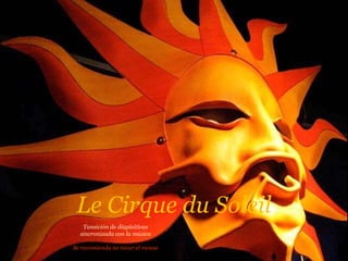 Le Cirque du Soleil Transición de diapositivas sincronizada con la música Se recomienda no tocar el mouse 