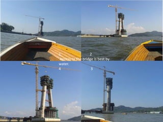 1 2
Access to the bridge is best by
water.
4 3
 