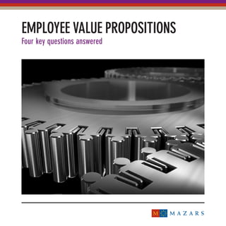 EMPLOYEE VALUE PROPOSITIONS
Four key questions answered
 