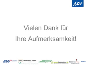 Vielen Dank für
Ihre Aufmerksamkeit!


                       Folie 22
 