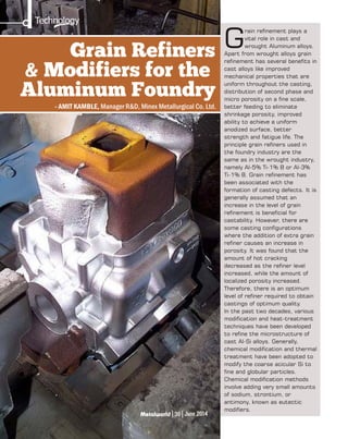 Technology
June 201436
- AMIT KAMBLE, Manager R&D, Minex Metallurgical Co. Ltd.
Grain Refiners
& Modifiers for the
Aluminum Foundry
 