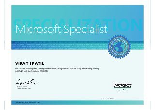 T SPECIALIST MICROSOFT SPECIALIST MICROSOFT SPECIALIST MICROSOFT SPECIALIST MICROSOFT SPECIALIST MICROSOFT SPECIALIST MICROSOFT SPECIALIST MICROSOFT SPECIALIST MICROSOFT
T SPECIALIST MICROSOFT SPECIALIST MICROSOFT SPECIALIST MICROSOFT SPECIALIST MICROSOFT SPECIALIST MICROSOFT SPECIALIST MICROSOFT SPECIALIST MICROSOFT SPECIALIST MICROSOFT
T SPECIALIST MICROSOFT SPECIALIST MICROSOFT SPECIALIST MICROSOFT SPECIALIST MICROSOFT SPECIALIST MICROSOFT SPECIALIST ASSOCIATE MICROSOFT SPECIALIST MICROSOFT SPECIALIST M
T MICROSOFT SPECIALIST MICROSOFT SPECIALIST MICROSOFT SPECIALIST MICROSOFT SPECIALIST MICROSOFT SPECIALIST MICROSOFT SPECIALIST MICROSOFT SPECIALIST MICROSOFT SPECIALIST M
T MICROSOFT SPECIALIST MICROSOFT SPECIALIST MICROSOFT SPECIALIST MICROSOFT SPECIALIST MICROSOFT SPECIALIST MICROSOFT SPECIALIST MICROSOFT SPECIALIST MICROSOFT SPECIALIST M
CROSOFT SPECIALIST MICROSOFT SPECIALIST MICROSOFT SPECIALIST ASSOCIATE MICROSOFT SPECIALIST MICROSOFT SPECIALIST MICROSOFT SPECIALIST MICROSOFT SPECIALIST MICROSOFT SPEC
LIST MICROSOFT SPECIALIST MICROSOFT SPECIALIST MICROSOFT SPECIALIST MICROSOFT SPECIALIST MICROSOFT SPECIALIST MICROSOFT SPECIALIST MICROSOFT SPECIALIST MICROSOFT SPECIALIS
T MICROSOFT SPECIALIST MICROSOFT SPECIALIST MICROSOFT SPECIALIST MICROSOFT SPECIALIST MICROSOFT SPECIALIST MICROSOFT SPECIALIST MICROSOFT SPECIALIST MICROSOFT SPECIALIST M
SOCIATE MICROSOFT SPECIALIST MICROSOFT SPECIALIST MICROSOFT SPECIALIST MICROSOFT SPECIALIST MICROSOFT SPECIALIST MICROSOFT SPECIALIST MICROSOFT SPECIALIST MICROSOFT SPEC
LIST MICROSOFT SPECIALIST MICROSOFT SPECIALIST MICROSOFT SPECIALIST MICROSOFT SPECIALIST MICROSOFT SPECIALIST MICROSOFT SPECIALIST MICROSOFT SPECIALIST MICROSOFT SPECIALIS
CROSOFT SPECIALIST MICROSOFT SPECIALIST MICROSOFT SPECIALIST MICROSOFT SPECIALIST MICROSOFT SPECIALIST MICROSOFT SPECIALIST ASSOCIATE MICROSOFT SPECIALIST MICROSOFT SPEC
LIST MICROSOFT SPECIALIST MICROSOFT SPECIALIST MICROSOFT SPECIALIST MICROSOFT SPECIALIST MICROSOFT SPECIALIST MICROSOFT SPECIALIST MICROSOFT SPECIALIST MICROSOFT SPECIALIS
SPECIALIZATION
OFFICIAL
SEAL OF M
ICROSOFTC
ERTIFICATIO
N
Steven A. Ballmer
Chief Executive Officer
Microsoft Specialist
VIRAT I PATIL
Has successfully completed the requirements to be recognized as a Microsoft® Specialist: Programming
in HTML5 with JavaScript and CSS3 (MS)
Certification Number: E172-8033
Achievement Date: February 16, 2013
 