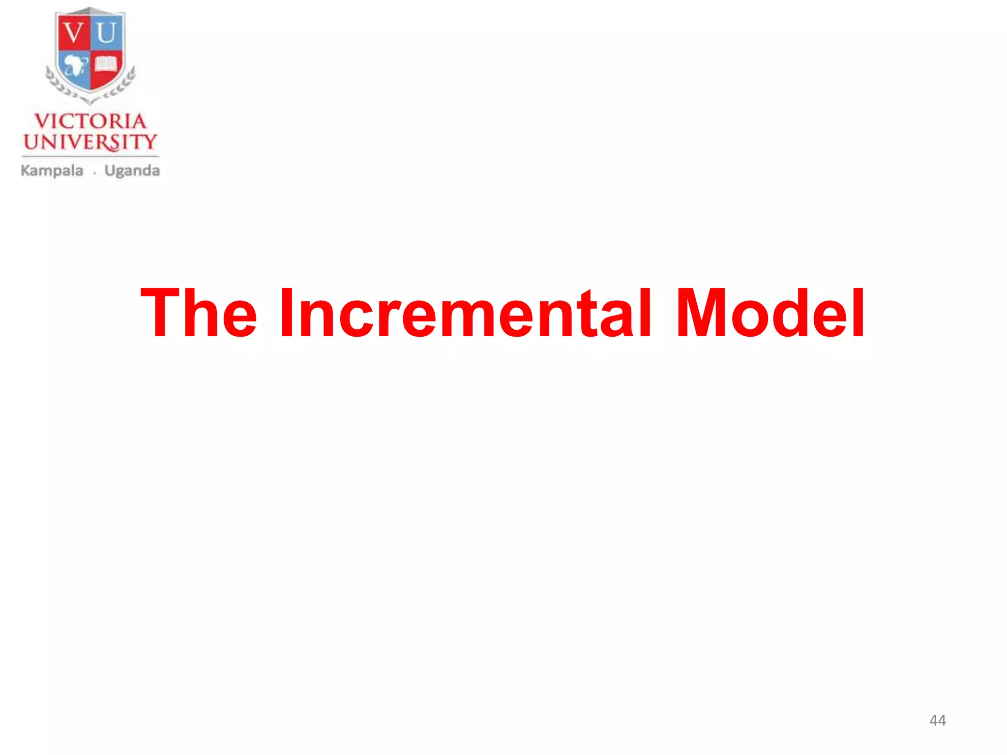 The Incremental Model
44
 