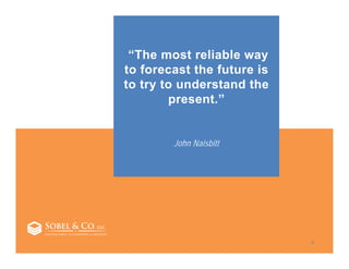 4
“The most reliable way
to forecast the future is
to try to understand the
present.”
John Naisbitt
 