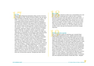 61 Grandes Idéias de Vendas e Marketingwww.vendamais.com.br
9
1817
19
Dr. Pam
Miriam Moraes Parmezani (pam@pam-online.com.br) é assessora
de Marketing do PAM - Paraná Assistência Médica Ltda, que opera
Planos de Saúde em Maringá. Ela escreve para contar sobre o “Dr.
PAM”. Esse projeto nasceu em 1994 para aproximar o PAM da
comunidade, proporcionando atendimento gratuito à população,
fornecendo dicas importantes para que se tenha mais qualidade de
vida. Além disso, fortalece a marca PAM em seu mercado de atua-
ção e permite montar um banco de dados. O projeto funciona assim:
eles montam o “Q.G.” do Dr. PAM com auxiliares de enfermagem,
computador, impressora, balança e material informativo. O partici-
pante é cadastrado. Em seguida é aferida a sua pressão arterial.
Após isso, ele sobe na balança, é pesado, medido e seus dados são
cadastrados no computador em um programa criado especificamente
para o Dr. PAM. O programa calcula o IMC (Índice de Massa
Corpórea) e emite um relatório sobre a situação do participante:
peso baixo, peso normal, excesso de peso, obesidade ou obesidade
excessiva. O relatório também contém dicas de alimentação e
qualidade de vida. (A pressão arterial e o Peso Ideal são atividades
fixas, mas eles sempre contam com uma ou duas atividades extras
como: Glicemia, Orientação para o auto-exame das mamas - Preven-
ção Câncer de Mama - e tipagem sangüínea). É emitido, também na
hora, um cartão de “Futuro - Beneficiário PAM” - ao apresentá-lo
no Centro Médico do PAM, o portador tem direito a consultas a
preços simbólicos em várias especialidades médicas. O cartão tem
validade de 3 meses. Durante este período o prospect tem possibili-
dade de conhecer de perto os serviços e optar por ser Beneficiário -
neste caso, tem descontos especiais. Obrigado pela idéia, Miriam!
Bem casado
Quem disse que a Internet ia acabar com os intermediários? Se você
já casou, sabe a complicação que é cuidar de todos os detalhes
necessários para que a festa seja aquilo que todo mundo espera – e
dentro do orçamento (quem paga ainda é o pai da noiva, ou isso já
saiu de moda?). De qualquer forma, aproveitando mais esse nicho,
acaba de ser lançado o site Bem Casado: www.bemcasado.com.br.
Mais uma boa idéia que pode ser adaptada a uma série de outras
coisas (nascimentos, funerais, etc.). Só tenha cuidado na hora de
escolher o nome: acho que www.bemmorto.com.br não vai pegar
muito bem.
Telefone com teclas especiais
Aqui vai uma idéia simples de marketing, que o consultor Paulo
Angelim (pauloangelim@uol.com.br - também responsável pela
coluna Caleidoscópio na revista Venda Mais) aplicou em um de seus
clientes da consultoria. Ainda não vimos ela sendo aplicada em lugar
algum. Seu cliente, uma concessionária Volkswagen do Ceará, estava
enfrentando dificuldades na venda de peças, perdendo algumas vendas
para a concorrência. Eles tiveram então a idéia de colocar, gratuita-
mente, nos principais clientes da concessionária (oficinas mecânicas),
um telefone com 14 botões de memória. Um deles estava programado
para o 0800 do setor de peças, outros três para os outros departamen-
tos da concessionária, e os dez restantes, com telefones úteis de emer-
gência e informações. Tudo devidamente indicado por um adesivo
colado no console. Agora, o cliente quando quer ligar para a concessi-
onária, tira o fone do gancho, e aperta apenas um botão. Simples e
rápido. As vendas aumentaram logo na primeira semana. E a concessio-
nária está comprando mais telefones. Grande idéia, Paulo – obrigado!
 