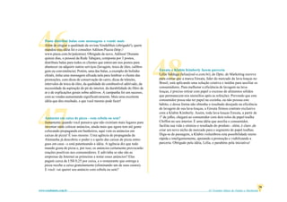 46  Posto distribui balas com mensagens e vende mais
    Além de elogiar a qualidade da revista VendaMais (obrigado!), quem
    mandou esta idéia foi o consultor Adilson Piazza (http://
    www.piaza.com.br/palestras). Obrigado de novo, Adilson! Durante
    quinze dias, o pessoal da Rede Tabajara, composta por 3 postos,




                                                                               48
    distribuiu balas para todos os clientes que entravam nos postos para
    abastecer ou adquirir outros serviços (lavagem, troca de óleo, calibra-
    gem ou conveniência). Porém, uma das balas, a exemplo do bolinho           Enxuta e Klabin Kimberly fazem parceria
    chinês, tinha uma mensagem afixada nela para lembrar o cliente das         Lélia Valduga (lelia@sul-e.com.br), do Dpto. de Marketing escreve
    promoções, com dicas de conservação do carro, dicas de trânsito,           para contar que a marca Enxuta, líder do mercado de lava-louças no
    intervalos de troca de óleo, da qualidade do combustível aditivado, da     Brasil, está aplicando uma solução criativa e inédita para auxiliar os
    necessidade da aspiração do pó do interior, da durabilidade do filtro de   consumidores. Para melhorar a eficiência de lavagem na lava-
    ar e de explicações gerais sobre aditivos. A campanha foi um sucesso,      louças, é preciso retirar com papel o excesso de alimentos sólidos
    com as vendas aumentando significativamente. Mais uma excelente            que permanecem nos utensílios após as refeições. Prevendo que este
    idéia que deu resultado, e que você mesmo pode fazer!                      consumidor possa não ter papel na cozinha, ou não possua este
                                                                               hábito, e dessa forma não obtenha o resultado desejado na eficiência
                                                                               de lavagem de sua lava-louças, a Enxuta firmou contrato exclusivo




47  Anúncios em caixa de pizza - com cebola ou sem?
    Justamente quando você pensava que não existiam mais lugares para
    inventar onde colocar anúncios, ainda mais que agora tem até gente
    colocando propaganda em banheiros, aqui vem os anúncios em
    caixas de pizza! É isso mesmo. Uma agência de propaganda da
    Alemanha já descobriu o poder e o apelo das caixas de pizza entre-
                                                                               com a Klabin Kimberly. Assim, toda lava-louças Enxuta, a partir de
                                                                               1º de julho, chegará ao consumidor com dois rolos de papel toalha
                                                                               Chiffon no seu interior. É uma idéia que auxilia o consumidor,
                                                                               facilita sua vida e otimiza o resultado do produto - além, é claro ,de
                                                                               criar um novo nicho de mercado para o segmento de papel toalhas.
                                                                               Diga-se de passagem, a Klabin vislumbrou esta possibilidade muito
                                                                               rápida e inteligentemente, apoiando a promoção e viabilizando a
                                                                               parceria. Obrigado pela idéia, Lélia, e parabéns pela iniciativa!
    gues em casa - e está patenteando a idéia. A agência diz que todo
    mundo gosta de pizza e, por isso, os anúncios certamente provocarão
    reações positivas nos consumidores. E adivinha se não são as
    empresas da Internet as primeiras a testar esses anúncios? Elas
    pagam cerca de US$ 0,25 por caixa, e o restaurante que entrega a
    pizza recebe a caixa gratuitamente (eliminando um de seus custos).
    E você: vai querer seu anúncio com cebola ou sem?



                                                                                                                                                            20
www.vendamais.com.br                                                                                              61 Grandes Idéias de Vendas e Marketing
 