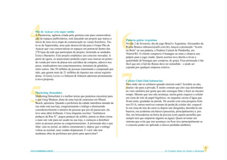 4   Pão de Açúcar cria super mídia
    A Promoway, agência criada pela grottera.com para comercializa-
    ção de espaços publicitários, está lançando um projeto que marca o
    início de uma nova etapa da comunicação no varejo brasileiro. Tra-
    ta-se do Supermídia, uma ação desenvolvida para o Grupo Pão de
    Açúcar que visa comercializar os espaços em potencial dentro das      6
                                                                          Padaria goleia Argentina
                                                                          No dia 2 de fevereiro, dia do jogo Brasil e Argentina, Alessandro da
                                                                          Rocha Branco (abranco@urbi.com.br), lançou a promoção “Acerte
                                                                          na Bola” na sua padaria, a Padaria Central de Pendotiba, em
    270 lojas da rede que participam do projeto, incluindo as unidades
                                                                          Niterói/RJ. O cliente comprava 4 bisnagas ou mais e chutava seu
    Extra e Barateiro. Este projeto estabelece um conceito inovador. A
                                                                          palpite para o jogo citado. Quem acertou teve direito a levar a
    partir de agora, os anunciantes poderão expor suas marcas no ponto-
                                                                          quantidade de bisnagas que comprou, de graça. Essa promoção é tão
    de-venda por meio de placas nos carrinhos de compras, adesivo nos
                                                                          fácil que até o Galvão Bueno deve ter entendido – e pode ser
    pisos, sinalizadores nos estacionamentos, terminais de gôndolas,
                                                                          copiada por qualquer empresa criativa.
    entre outros. São 50 milhões de pessoas transitando e comprando por
    mês, que geram mais de 21 milhões de tíquetes nas caixas registra-




                                                                          7
    doras. A Gessy Lever e a Johnson & Johnson aderiram prontamente
    à nova proposta.
                                                                          Celular Glub Glub Submarino
                                                                          Para onde vão os celulares quando morrem cedo? Acredite ou não,




5
                                                                          muitos vão para a privada. É muito comum que eles seja derrubados
                                                                          no vaso sanitário por gente que não consegue falar e fazer ao mesmo
    Marketing Demolidor
                                                                          tempo. Mesmo que isso não aconteça, muita gente esquece o celular
    Marketing Demolidor é o melhor termo que pudemos encontrar para
                                                                          em cima do rolo de papel higiênico, ou naquelas caixas d’água que
    o que Greg Madsen, dono de uma loja de camisetas em Miami
                                                                          ficam atrás, grudadas na parede. De acordo com uma pesquisa feita
    Beach, aprontou. Quando a prefeitura da cidade interditou metade da
                                                                          nos EUA, outros motivos comuns de perda do celular são: esquecê-
    rua onde está sua loja, congestionando o tráfego e diminuindo
                                                                          lo em cima do teto do carro (e depois sair dirigindo), derrubá-lo em
    consideravelmente o número de pessoas que por ali passavam, ele
                                                                          bueiros, em acidentes em barcos (pescarias, principalmente) e, por
    teve uma idéia brilhante. Criou etiquetas escritas “Autênticos
                                                                          fim, em brincadeiras na beira da piscina (com aquele pentelho que
    pedaços da Rua X”, pegou pedaços de asfalto, juntou as duas coisas
                                                                          sempre tem que empurrar alguém na água). Quem inventar um
    e mais um vale para ser usado na sua loja, e começou a distribuir
                                                                          sistema que evite que isto aconteça vai ficar rico (principalmente se
    entre as pessoas presas no congestionamento. A promoção deu o que
                                                                          o conceito puder ser aplicado a chaves perdidas também).
    falar: saiu no jornal, as rádios comentaram e, depois que o tráfego
    voltou ao normal, suas vendas dispararam. E você: não tem
    nenhuma obra da prefeitura por perto para aproveitar?




                                                                                                                                                      5
www.vendamais.com.br                                                                                        61 Grandes Idéias de Vendas e Marketing
 