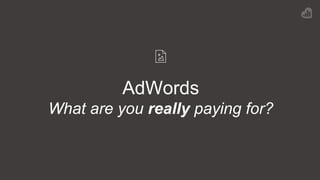61% of google ad words budgets are completely wasted