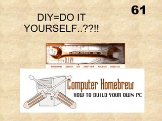 DIY=DO IT YOURSELF..??!! 61 