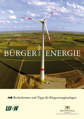 machen


BÜRGER ENERGIE



 Rechtsformen und Tipps für Bürgerenergieanlagen
 