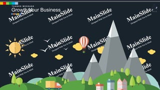 w w w . D o m a i n . c o m Page 43
www.MainSlide.com
© All Rights Reserved.
Confidential
Stampede Slides
T H A N K S M E S S A G E
Growth Your Business
 