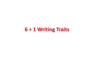 6 + 1 Writing Traits
 