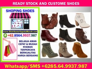 READY STOCK AND CUSTOME SHOES
Whatsapp/SMS +6285.64.9937.987
 