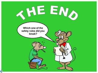 Which one of the
safety rules did you
break?
 