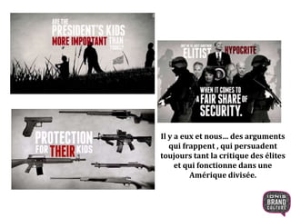 Il y a eux et nous… des arguments
qui frappent , qui persuadent
toujours tant la critique des élites
et qui fonctionne dans une
Amérique divisée.
 
