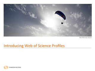 Introducing	
  Web	
  of	
  Science	
  Proﬁles	
  
 