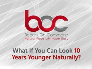 What If You Can Look 10
Years Younger Naturally?
 