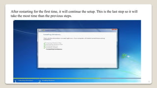 After restarting for the first time, it will continue the setup. This is the last step so it will
take the most time than the previous steps.
33
 