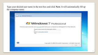 Type your desired user name in the text-box and click Next. It will automatically fill up
the computer name.
35
 