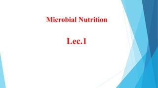 Microbial Nutrition
Lec.1
 