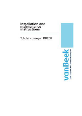 Installation and
maintenance
instructions
Tubular conveyor, KR200
 