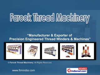 “ Manufacturer & Exporter of  Precision Engineered Thread Winders & Machines” 