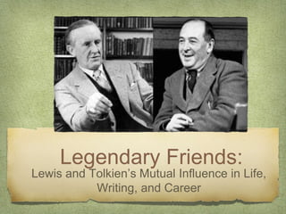 Legendary Friends:
Lewis and Tolkien’s Mutual Influence in Life,
Writing, and Career
 