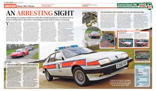 Wednesday 22 April 2015 | Classic Car Weekly | 3736 | Classic Car Weekly | Wednesday 22 April 2015	
Castrol Classic Oils
DRIVEN
FREEDelivery
Offersn T: 01954 231668 Sales - Quote Classic Car Weekly n 1L, 1Gallon and 20L
HOME WORKSHOP DRUMS Gear & Engine Oil XL30, XXL40, GP50, XL20w/50Rover SD1 Vitesse
WORDSDavidSimisterPHOTOGRAPHYRichardGunn See this SD1 on show
Grampian Transport Museum, Alford, Aberdeenshire
n 01975 562292
n www.gtm.org.uk
Watch this SD1 on TV this weekend
For the Love of Cars, Episode 2
n Sunday, 26 April, Channel 4, 8pm
An Arresting SightAfter setting an auction world record for the model last January, this Rover SD1 is
back to doing what it does best: screeching around with its sirens screaming
Y
ou’re an up-to-no-good sort making a
quick getaway from the oil-rich world
of 1980s Aberdeen. The Ferrari you’re
driving is ideal if you’re on the A90
and on the run from the law. But the law is easily
capable of pulling three-figure speeds on eastern
Scotland’s expressway, too. You see it before you
hear it: a fuzzy blue flicker just visible at the edge
of the horizon in your rear-view mirror. And every
time you steal another glance, it looms ever larger.
Within seconds, the V8 boom of a jam-sandwich
liveried Rover SD1 Vitesse is slicing through the
dual-carriageway traffic alongside you, and the
two fluorescent-clad custodians of the law inside
beckon you to pull over. You ignore them.
Suddenly, a rolling road block hoves up ahead,
and forces you to slow in a rather controlled and
undramatic fashion. You could continue to run, but
deep down, you know you’re caught. The game’s
up and the Grampian Police SD1 chalks up another
victory. Sorry, sunshine, you’re nicked!
A quarter-of-a-century later and it’s clear that
C356 YST is still a police-liveried car that would
give ramraiders and joyriders plenty to think
about. After being treated to a restoration by SD1
specialist RobSport International – as detailed on
26 April in the TV series For the Love of Cars – it’s
now more than up for a game of cops and robbers.
Plant your posterior into the brown velour of the
driver’s seat and you immediately learn it’s going
to be a comfy office to work in. The speedo, rev
counter and switches for the hazard warning lights
and heated rear window are all neatly contained
within a single rectangle. You get a good view of
it through a steering wheel with just two spokes,
both mounted low to minimise obstructing your
line of sight. The sharply-raked windscreen and
thin pillars give the cabin a light, airy feel. It’s pure
SD1 in all its cleverly-designed glory – right down
to the passenger air vent that hid the steering
wheel mount in left-hand drive models – but it’s
also more ordinary than you might expect.
The police toys all live on the passenger side,
including the five-setting siren and intercom
system. Your fellow officer might be the one
sounding the siren, but as driver you do get to
operate the car’s crown jewel: the Lucas fuel
injected version of Rover’s 3.5-litre V8. Fire it up
and the noise is intimidating, like a mate who’d
wallop someone on your behalf in a pub brawl.
It’s happy to dawdle along in traffic, rumbling at
anything that gets in its way, but when the road in
front opens up, a gentle prod immediately reminds
you why the V8-engined versions of the SD1 were
used to such devastating effective by the police in
the 1980s. The grumble turns into an angry howl,
delivering a dollop of mid-range torque to help you
decide how quickly you’d like to catch the villains.
While it’s softly sprung ride and emphasis on
straight-line grunt was clearly intended for use
on dual carriageways and motorways, chuck a
corner or two in its way and the SD1 doesn’t mind
a bit. There’s a lot of lean as you plough towards
the apex, and a light helping of understeer and
gentle tyre squeal if you press on. Inevitably, the
combination of a Rover V8, rear-wheel drive and
relatively slim tyres mean the SD1 will treat you
to some sideways showboating if you really muck
about with it. But the supple set-up gives you
plenty of warning and encourages you to use its
wealth of speed with care.
It’s a hugely enjoyable and wonderfully effective
reminder of how to do a performance saloon
properly – and that’s before you order your
companion to flick on the sirens and notify the
control room you’re about to give chase. Suddenly,
the V8 rumble is relegated to the subs’ bench as
the wail of the two-tone takes over.
It isn’t hard to see why the boys in blue held on
to their SD1s after production came to an end in
1987 – despite the coupé profile, it offers plenty
of room for all the safety gear, and enough torque
to propel all that clobber plus two burly coppers to
three-figure speeds with ease.
specifications
Engine 3528cc/V8/OHV
Power190bhp@5280rpm
Torque 220lb ft@4000rpm
maximum speed 135mph
0-60mph7.1sec
fuel consumption18-24mpg
transmission RWD, five-speed manual
oil CAPACITY
n ENGINE 6.6 litres
n Gearbox  1.5 litres
n AXLE  0.9 litres
oil GRADE
n ENGINE Castrol Classic XL20w/50
n Gearbox  Castrol Classic TQF
n AXLE  Castrol Classic EP90
GET THE FACTS
THE GRAMPIAN SD1’S JOURNEY TO AN AUCTION RECORD
This particular Rover SD1 Vitesse pursuit car was
ordered in 1985 by Grampian Transport Police,
who used it to catch criminals and motoring
transgressors driving at speed along the A90,
particularly the dual-carriageway Stonehaven
Bypass which had opened the previous year.
The force ordered its only SD1 with a manual
gearbox – unusual for a police-spec vehicle –
and omitted many of the luxuries that were
fitted to civilian Vitesses in order to reduce
weight and improve reliablility. As a result, the
car has manual rather than electric windows,
and does without the air-conditioning, central
locking and electrically-operated sunroof that
Vitesse owners are accustomed to.
After being decommissioned by the police
in 1988, it passed through a series of owners,
including one who partially restored the car
but was unable to complete the project for
personal reasons. Last year, it was bought
by Love Productions, the television company
behind For the Love of Cars. It was then restored
by Ant Anstead and SD1 specialist RobSport
International, who welded in new metal where
it was needed, rebuilt the suspension and
resprayed the car in its original police livery.
The car was sold, along with six others
restored for the TV series, at Coys’ sale at the
Autosport show at the NEC on 10 January. It
changed hands for a total price of £11,213,
including commission – a record price for a
roadgoing variant of the SD1.
Grampian Transport Museum said it was
worth paying that hefty price for the SD1
because it meant being able to bring the police
car back to the part of Britain where it was
originally on patrol, and it has already been used
during the museum’s Emergency Vehicle Rides
Day, which took place on 10 April.
Grampian Transport Museum director Mike
Ward told CCW: ‘When we found out that it
was up for sale, it was always our intention to
try to bring this rare example back home. The
hammer went down at £9750. It’s sure to be a
fantastic addition to our collection.’
There’s plenty of roll through the
corners, but supple dynamics mean
it’s easy to press on if necessary.
Calling the successful transfer of a transplant
organ across London on 8 May 1987 the SD1’s
finest hour isn’t strictly accurate, because the
Metropolitan Police had a mere 35 minutes to
complete the 27-mile journey!
Two Rover SD1 3500s were used to
transfer the donor liver from Junction 7 of
the M11 motorway – where the officers had
met an Essex Police Ford Granada which had
transported the organ from Stansted Airport
– to Cromwell Hospital in Kensington. To make
matters worse, the aircraft that had ferried
the organ down from Hull had been delayed
by fog, cutting into the time the police had to
carry it across London. It was critical that the
liver arrived by 12.30pm and no later.
The SD1s immediately got up to speed
on the life-saving journey, hitting speeds of
upwards of 100mph on the drive down the
M11 towards the capital. The two cars had
been given permission to drive the wrong way
around the Victoria Memorial roundabout,
immediately in front of Buckingham Palace,
in order to shave precious minutes off the
journey, and the officers had to use all of their
advanced driving skills to get through busy
Friday lunchtime traffic safely without risking
the safety of pedestrians and other drivers.
Despite having the assistance of motorcycle
outriders on the capital’s streets, as well as
fellow officers clearing junctions for the two
cars, the run showed how a combination of
the SD1s’ performance and the officers’ driving
skills made the difference between life and
death on London’s busiest streets.
The two SD1s arrived at Cromwell Hospital
with just five minutes to spare, having
averaged 44.6mph for the entire journey. The
donor liver was delivered and the patient, Aliza
Hillel, survived the operation – thanks in no
small part to the Met officers and their SD1s
achieving a seemingly impossible task.
THE LIVER RUN: The SD1’s finest half-hour
The police radio transmitter was not standard spec.
Grampian Transport Police only ever ordered one SD1 and used it to pursue performance cars on Stonehaven Bypass.
Adjustable siren is operated from the passenger seat.
Rated at 190bhp, but police versions were tweaked.
ALTERNATIVES
n Ford Granada 2.8i
While V8 versions of the SD1 were faster, the
Granada MkII was used in greater numbers
as a motorway patrol car in the 1980s. Ford’s
police-spec cars were fitted with tougher
suspension, bigger brakes and anti-roll bars.
n Range Rover
The Range Rover’s practicality meant it was
perfect for carrying the large amounts of
equipment needed for motorway patrol
work. In the early 1990s, Greater Manchester
Police had a fleet of 30 on the road.
‘A gentle prod of the V8 engine
reminds you why the SD1s were
used to such devastating effect
by the police in the 1980s’
 